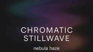 Chromatic Stillwave [Chill Progressive • Ambient Lounge • Deep Melodic House]