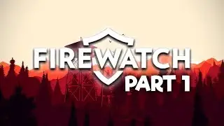 The Prettiest Game I've Ever Played | Firewatch - Part 1
