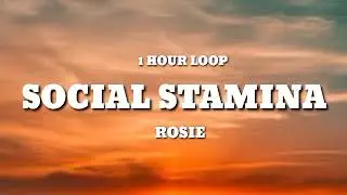ROSIE - Social Stamina (1 HOUR LOOP)
