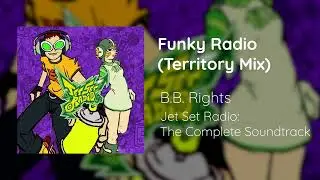 Jet Set Radio - B.B. Rights -  Funky Radio (Territory Mix)