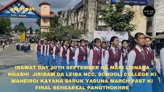 Irawat Day ga mari leinana Jiribam Da Maheiroi Kayana March Past ki Final rehearsal pangthokhre