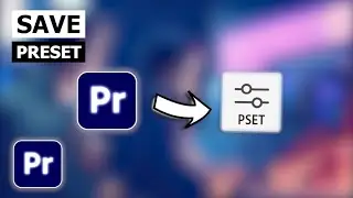 How To Save Preset In Premiere Pro | Custom Preset Tutorial