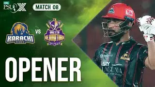 Opener | Karachi Kings vs Quetta Gladiators | Match 8 | HBL PSL X | M2M1A