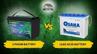 Lithium vs Lead-Acid Batteries: Which One is Best? | Solaregy Solution