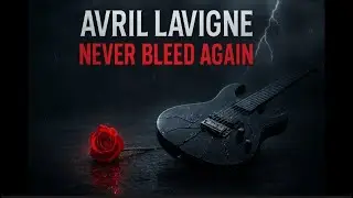 Avril Lavigne &ndash; Never Bleed Again (Female Empowerment Rock)