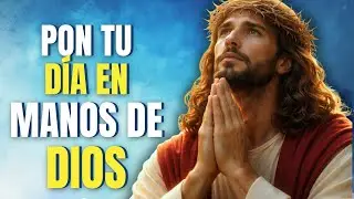 Oración de la Mañana para Entregar Tu Día a Dios on Fe y Confianza | Creer y Confiar en sus Promesas