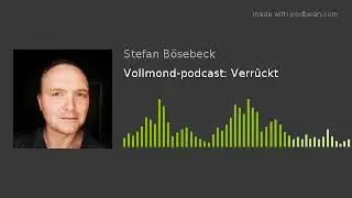 Vollmond-podcast: Verr&uuml;ckt