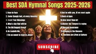 SDA hymnal songs | Best SDA Christian Music for Faith and Worship 2025 - 2026. #SDAhymnalsongs