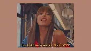 ;how to do peachy aesthetic filter on VSCO