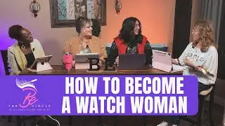 How To Become A Watch Woman | The Be Circle #81