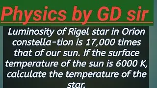 Luminosity of the Rigel star in the Orion constellation is 17,000 times that of our sun. If the....
