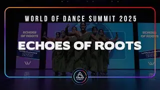ECHOES OF ROOTS | FRONT ROW | TEAM DIVISION | World of Dance SUMMIT 2025 | #WODSUMMIT25
