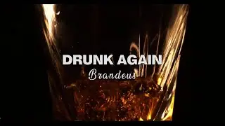 BRANDEUS - Drunk Again (Official Lyric Video)