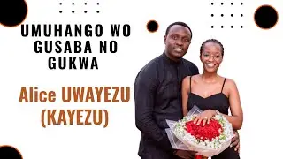 UMUHANGO WO GUSABA NO GUKWA #UWAYEZU ALICE (KAYEZU)