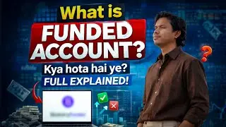 Funded Account Kya Hota Hai? | Beginners Ke Liye Full Explained 🔥