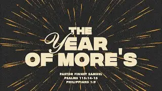 Pastor Finney Samuel // The Year of More’s // January 1, 2025
