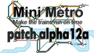 Mini Metro: patch alpha12a
