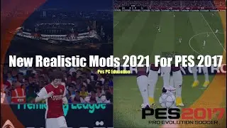 New Realistic Mods 2021 For PES 2017|Pes PC Education