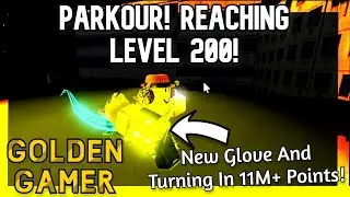 Reaching Level 200 In Parkour! New Glove, Turning In 11 Million+ Points And Chill Run!| Golden Gamer