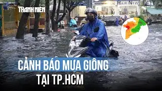 Heavy rain warning in Ho Chi Minh City and the South
