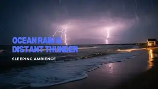 Ocean Rain & Distant Thunder | Sleeping Ambience 4 Hours