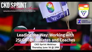 CKO Sprint Webinar Series: Leading the Way - Working with 2SLGBTQ+ Athletes & Coaches