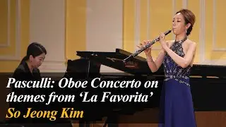 Pasculli: Oboe Concerto on themes from ‘La Favorita’ by Donizetti | So Joeng Kim