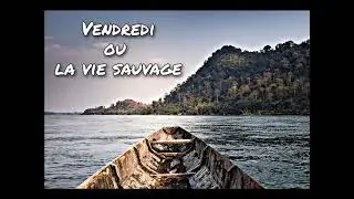 Vendredi ou la vie sauvage Chapitre 21