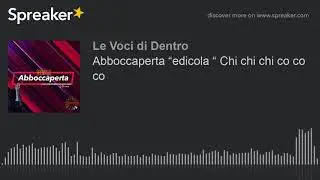 Abboccaperta &ldquo;edicola &ldquo; Chi chi chi co co co