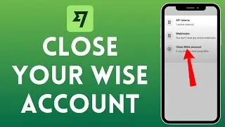 How to Close Your Wise Account (2024) | Delete Wise Account