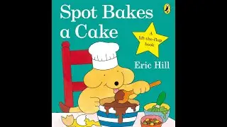 Spot Bakes A Cake