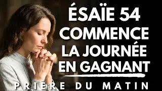 Pri&egrave;re du Matin avec &Eacute;SA&Iuml;E 54: Qui Est avec Dieu N&rsquo;est Jamais Vaincu | Priere du Matin