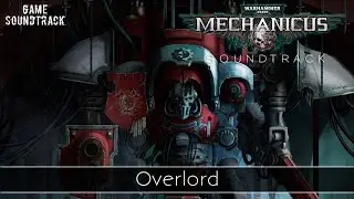Warhammer 40,000: Mechanicus (2018) - Overlord. Game Soundtrack.