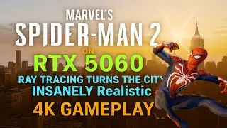Marvel&rsquo;s Spider-Man 2 on (RTX 5060) &ndash; Ray Tracing Turns the City INSANELY Realistic | 4K Gameplay