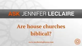 Are House Churches Biblical? | Ask Jennifer LeClaire