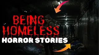 5 True Scary Being Homeless Horror Stories | Disturbing Stories