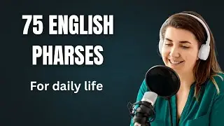 English 75 Phrases for Daily Conversations | Everyday English Speaking & Listening Practice