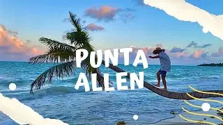 Punta Allen - La joya del caribe mexicano