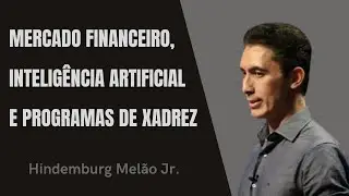 HINDEMBURG MELÃO JR. - Mercado Financeiro, Inteligência Artificial e Programas de Xadrez #SHORTS