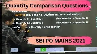 Quantity Comparison Questions asked in SBI PO Mains 2021 |  Maths by Sumit Sir