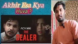 The Dealer | ACV Hatke | Barkha singh | Ashish chanchlani | shubham4011 reaction | viral