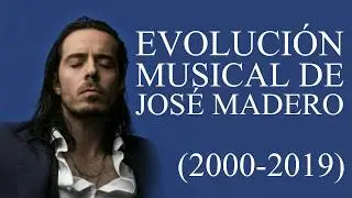 Evolución Musical de José Madero (2000-2019)