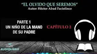 “EL OLVIDO QUE SEREMOS” Autor: Héctor Abad Faciolince - Mi mejor audiolibro