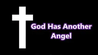 God Has Another Angel &copy; 2015 William 'Bill
