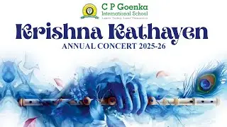 CP Goenka International School Annual Concert 2025-26 - Krishna Kathayen