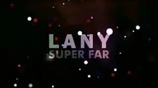 LANY - Super Far (Lyrics)