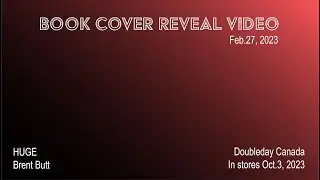 JUST RELEASED: Book cover reveal video. HUGE by Brent Butt, from Doubleday Canada 2023.