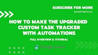 Upgraded Custom Task Tracker with Automations in Google Sheets - Full Overview & Tutorial