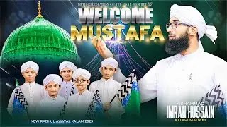 Miladunnabi New Kalam 2025┆Welcome Welcome Mustafa┆Imran Attari Madani┆Naat Production Bangla