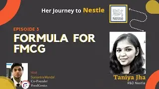 How she made it to Nestlé R&D | Episode 3 - Formula for FMCG | ft. Taniya Jha